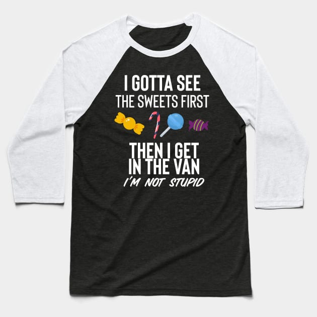I Gotta See The Sweets First Baseball T-Shirt by Raw Designs LDN